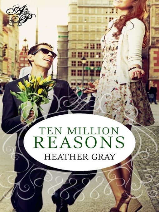 Title details for Ten Million Reasons by Heather Gray - Available
